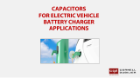 Cornell Dubilier EV Charging Capacitors