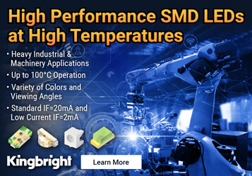 Ad: Kingbright - High Performance SMD LEDs at High Temperatures - Heavy Industrial and Machinery Applications - Up to 100 Degrees Celsius Operation - Variety of Colors and Viewing Angles - Standard IF= 20mA and Low Current IF = 2mA